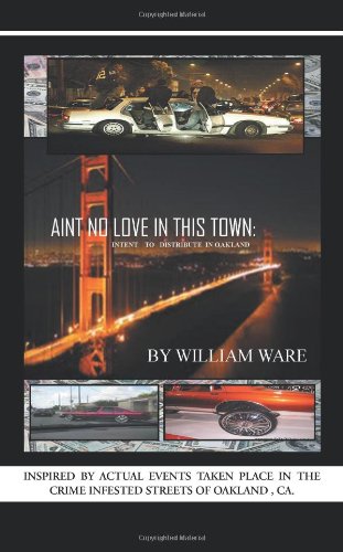 Aint No Love In This Town Intent To To Distribute In Oakland [Paperback]