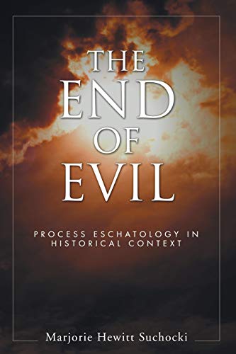 End of Evil  Process Eschatology in Historical Context [Paperback]