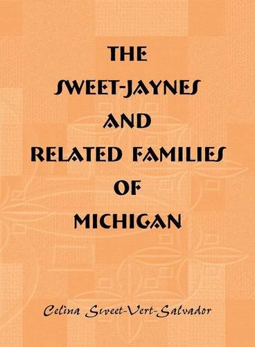 The Sweet-Jaynes And Related Families Of Michigan [Paperback]