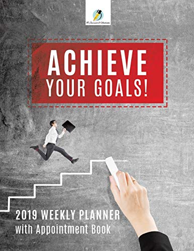 Achieve Your Goals 2019 Weekly Planner with Appointment Book [Paperback]
