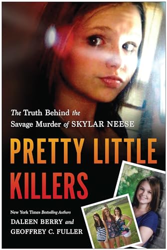 Pretty Little Killers The Truth Behind the Savage Murder of Skylar Neese [Paperback]