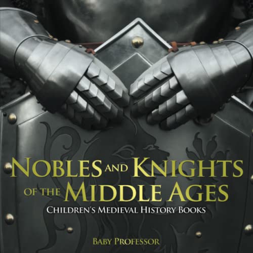 Nobles and Knights of the Middle Ages-Children's Medieval History Books [Paperback]