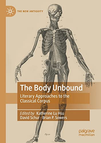The Body Unbound Literary Approaches to the Classical Corpus [Paperback]