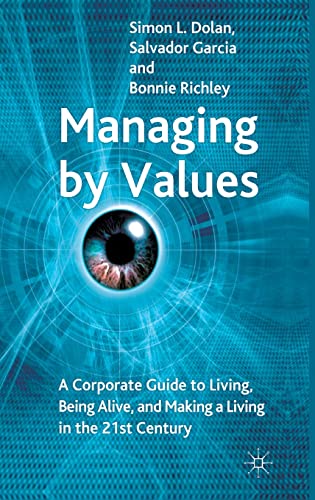 Managing by Values A Corporate Guide to Living, Being Alive, and Making a Livin [Hardcover]