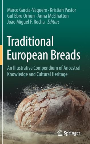 Traditional European Breads An Illustrative Compendium of Ancestral Knowledge a [Hardcover]