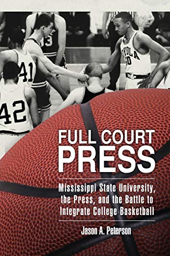 Full Court Press  Mississippi State University, the Press, and the Battle to In [Paperback]