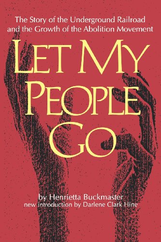 Let My People Go The Story Of The Underground Railroad And The Growth Of The Ab [Paperback]
