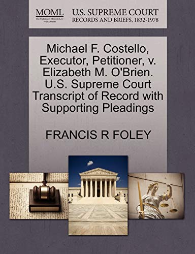 Michael F. Costello, Executor, Petitioner, V. Elizabeth M. o'Brien. U. S. Suprem [Paperback]