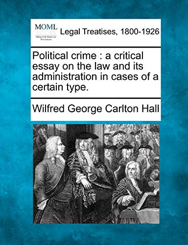 Political crime  a critical essay on the law and its administration in cases of [Paperback]