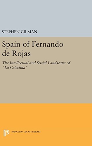 Spain of Fernando de Rojas The Intellectual and Social Landscape of La Celestin [Hardcover]