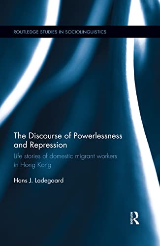 The Discourse of Powerlessness and Repression Life stories of domestic migrant  [Paperback]