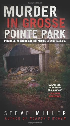 Murder in Grosse Pointe Park: Privilege, Adultery, and the Killing of Jane Basha [Paperback]