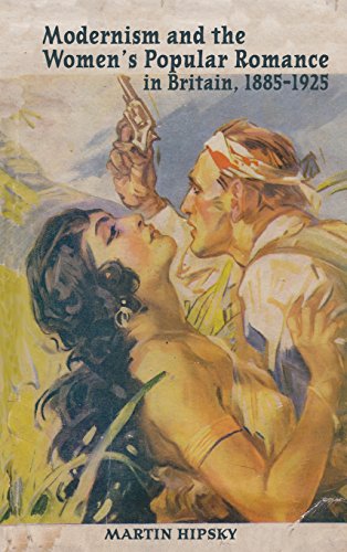 Modernism and the Women&146s Popular Romance in Britain, 1885-1925 [Hardcover]