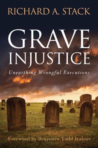 Grave Injustice Unearthing Wrongful Executions [Hardcover]