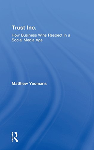 Trust Inc. How Business Wins Respect in a Social Media Age [Hardcover]
