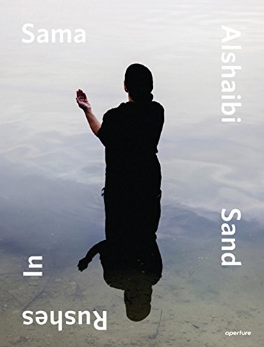 Sama Alshaibi Sand Rushes In [Hardcover]