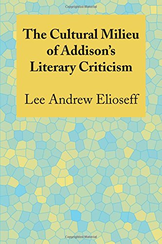 The Cultural Milieu Of Addison's Literary Criticism [Paperback]
