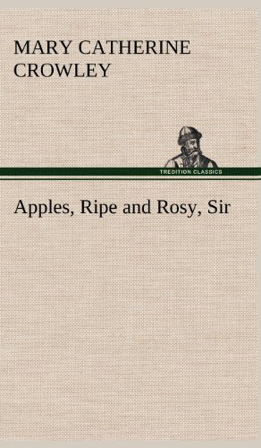 Apples, Ripe and Rosy, Sir [Hardcover]