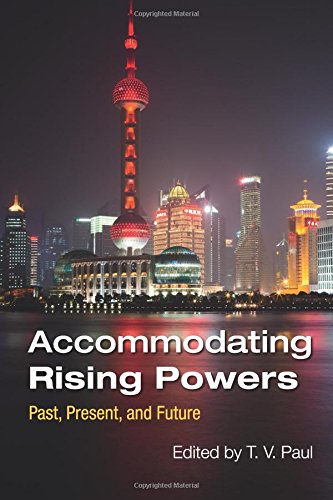 Accommodating Rising Powers Past, Present, and Future [Paperback]