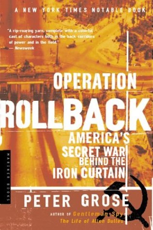 Operation Rollback America&39s Secret War Behind the Iron Curtain [Paperback]