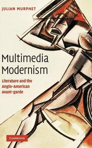 Multimedia Modernism Literature and the Anglo-American Avant-garde [Hardcover]