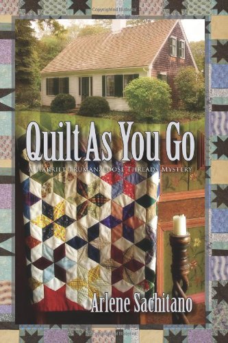Quilt As You Go (harriet Truman/ Loose Threads Mystery) [Paperback]