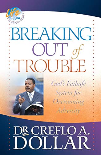 Breaking Out of Trouble God's Failsafe System for Overcoming Adversity [Paperback]