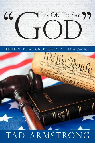 It's Ok To Say  god  Prelude To A Constitutional Renaissance [Paperback]