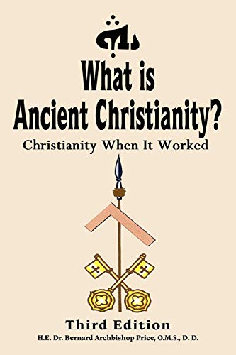 What Is Ancient Christianity Christianity When It Worked  Third Edition [Paperback]