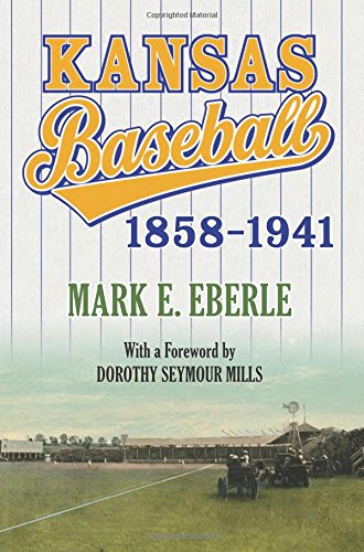 Kansas Baseball, 1858-1941 [Paperback]