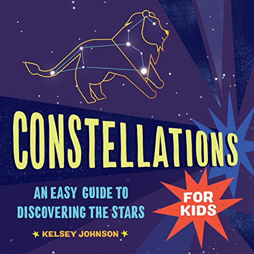 Constellations for Kids An Easy Guide to Discovering the Stars [Paperback]