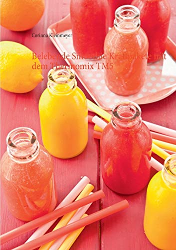 Belebende Smoothie Kraftpakete Mit Dem Thermomix Tm5 (german Edition) [Paperback]