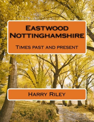 Eastwood Nottinghamshire Times Past And Present [Paperback]