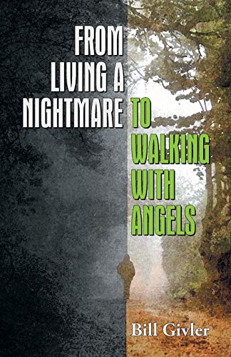 From Living A Nightmare To Walking With Angels [Paperback]