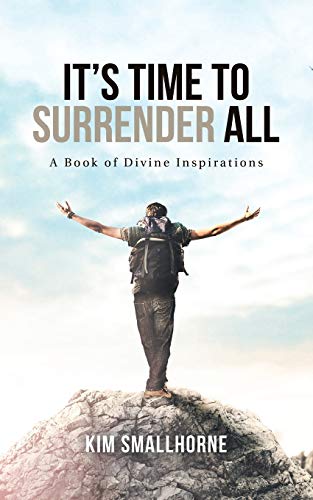 Its Time To Surrender All A Book Of Divine Inspirations [Paperback]