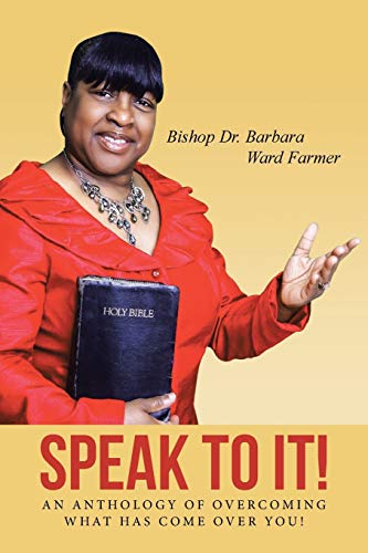 Speak to It  An Anthology of Overcoming What Has Come over You [Paperback]