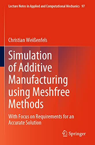Simulation of Additive Manufacturing using Meshfree Methods With Focus on Requi [Paperback]