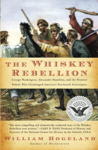 The Whiskey Rebellion George Washington, Alexander Hamilton, and the Frontier R [Paperback]