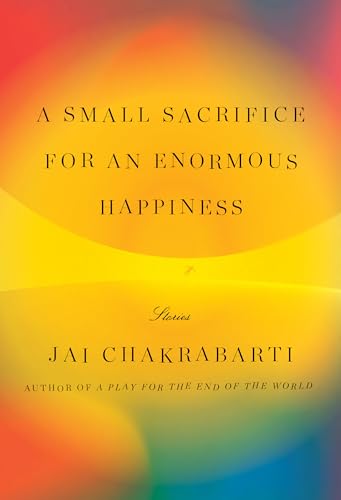 A Small Sacrifice for an Enormous Happiness Stories [Hardcover]