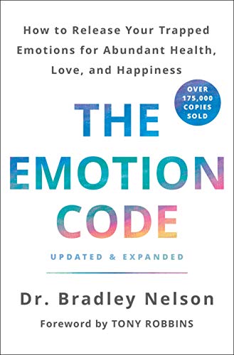 The Emotion Code How to Release Your Trapped Emotions for Abundant Health, Love [Hardcover]