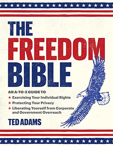 The Freedom Bible An A-to-Z Guide to Exercising Your Individual Rights, Protect [Hardcover]