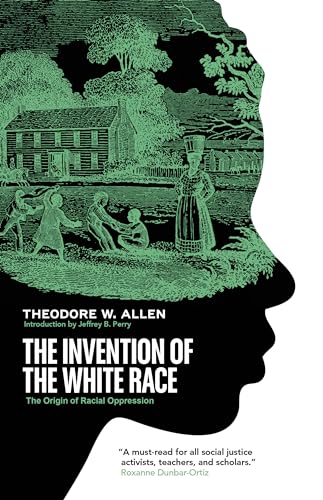 The Invention of the White Race The Origin of Racial Oppression [Paperback]
