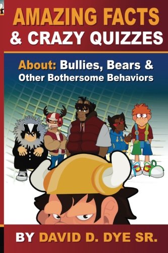 Amazing Facts And Crazy Quizzes About Bullies, Bears & Other Bothersome Behavi [Paperback]
