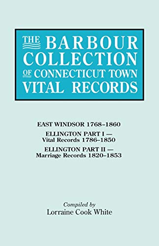 Barbour Collection of Connecticut Town Vital Records Vol. 11  East Windsor,1768 [Paperback]