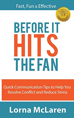 Before It Hits The Fan Quick Communication Tips To Help You Resolve Conflict An [Paperback]