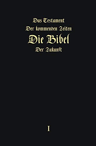 Das Testament Der Kommenden Zeiten - Die Bibel  Der Zukunft - Teil 1 (german Edi [Hardcover]