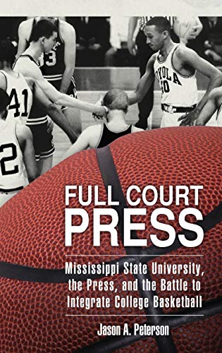 Full Court Press Mississippi State University, The Press, And The Battle To Int [Hardcover]