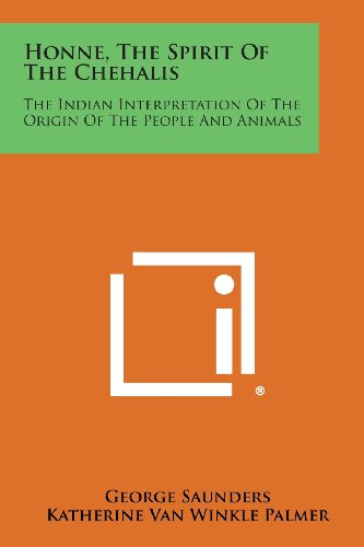 Honne, the Spirit of the Chehalis  The Indian Interpretation of the Origin of t [Paperback]