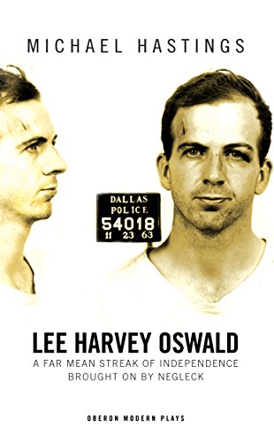 Lee Harvey Oswald A Far Mean Streak of Independence Brought on by Negleck A Fa [Paperback]