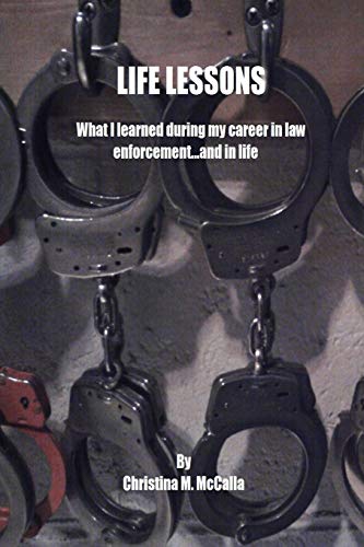 Life Lessons  What I Learned During My Career in Law Enforcement... and in Life [Paperback]